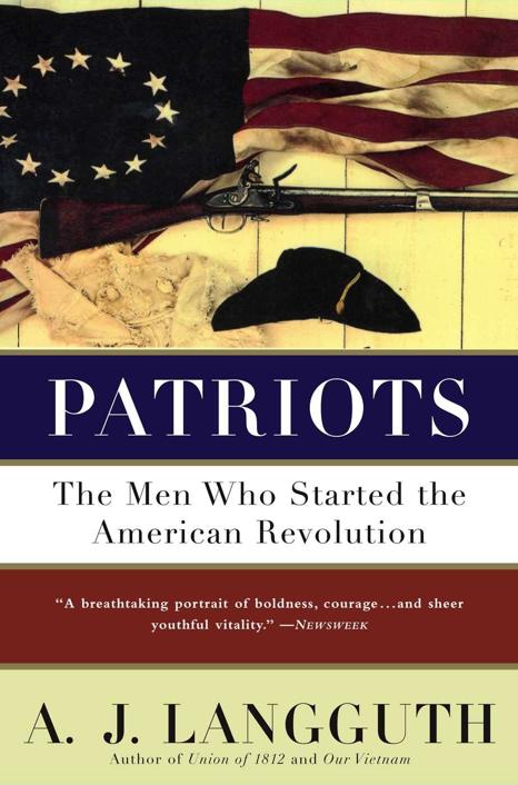 Patriots The Men Who Started The American Revolution Langguth