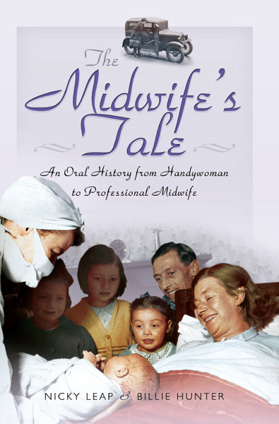 The Midwifes Tale An Oral History From Handywoman To Professional Midwife Leap Nicky Hunter Billie
