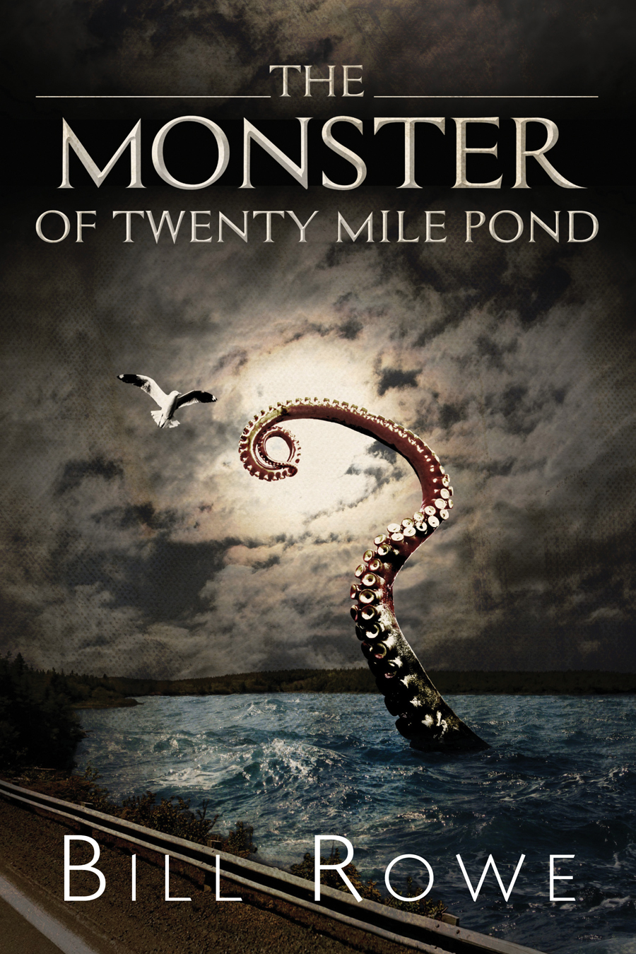 The Monster Of Twenty Mile Pond Rowe Bill