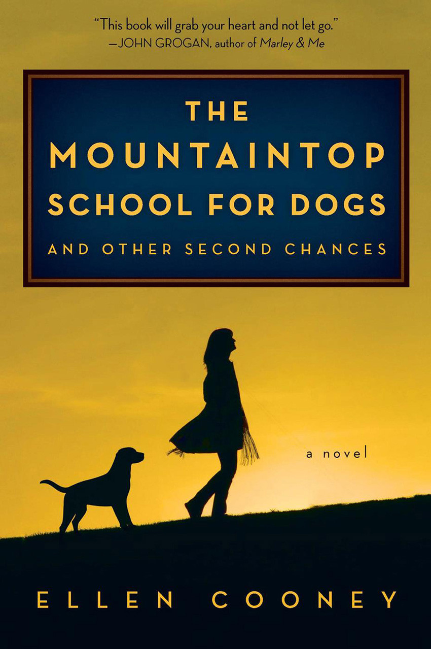 The Mountaintop School For Dogs And Other Second Chances Cooney Ellen