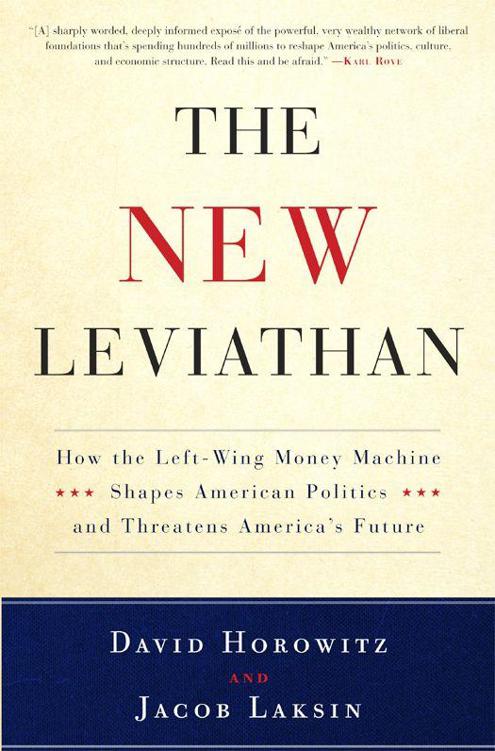 The New Leviathan How The Leftwing Moneymachine Shapes American Politics And Threatens Americas Future Horowitz David Laksin Jacob