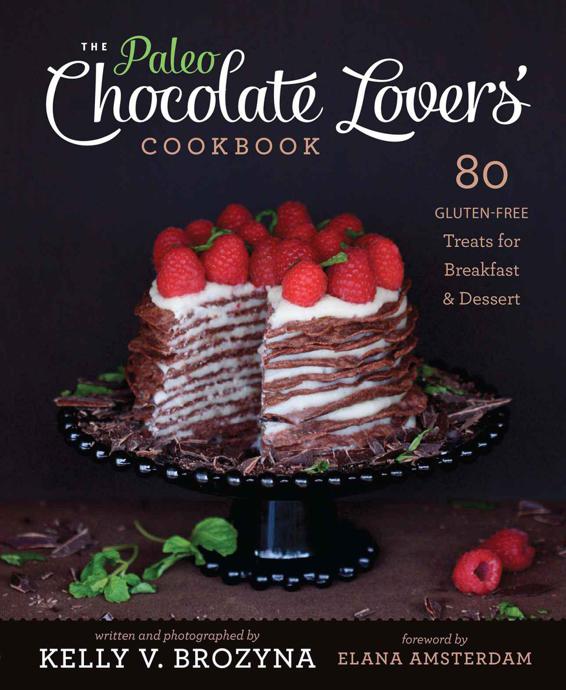 The Paleo Chocolate Lovers Cookbook 75 Gluten Free Treats For Breakfast Dessert Kelly V Brozyna