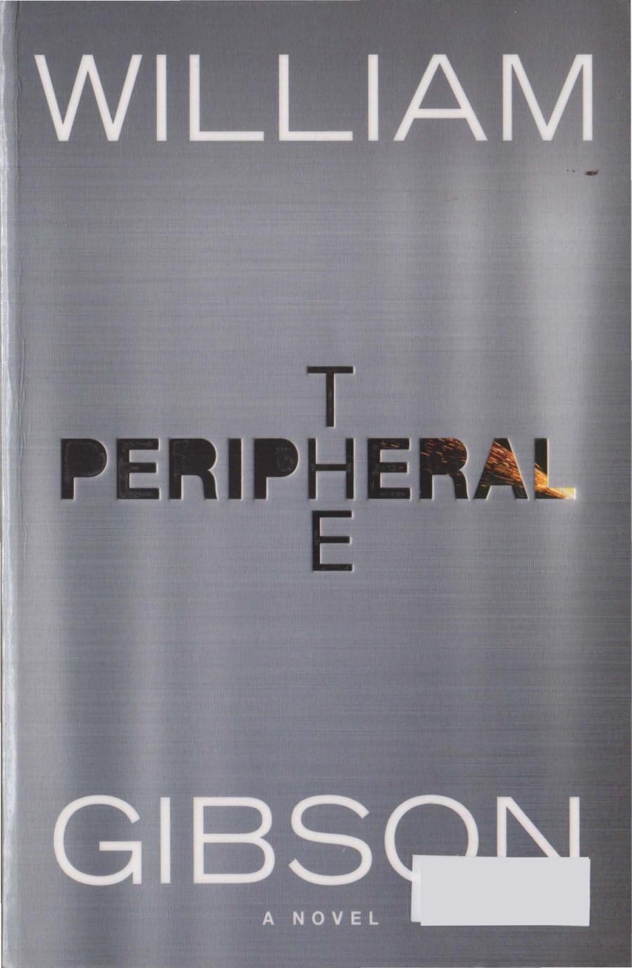 The Peripheral The Jackpot Trilogy Book 1 William Gibson