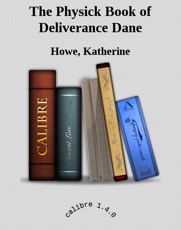 The Physick Book Of Deliverance Dane Howe Katherine