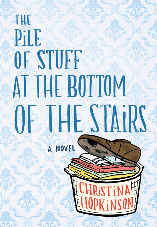 The Pile Of Stuff At The Bottom Of The Stairs Hopkinson Christina