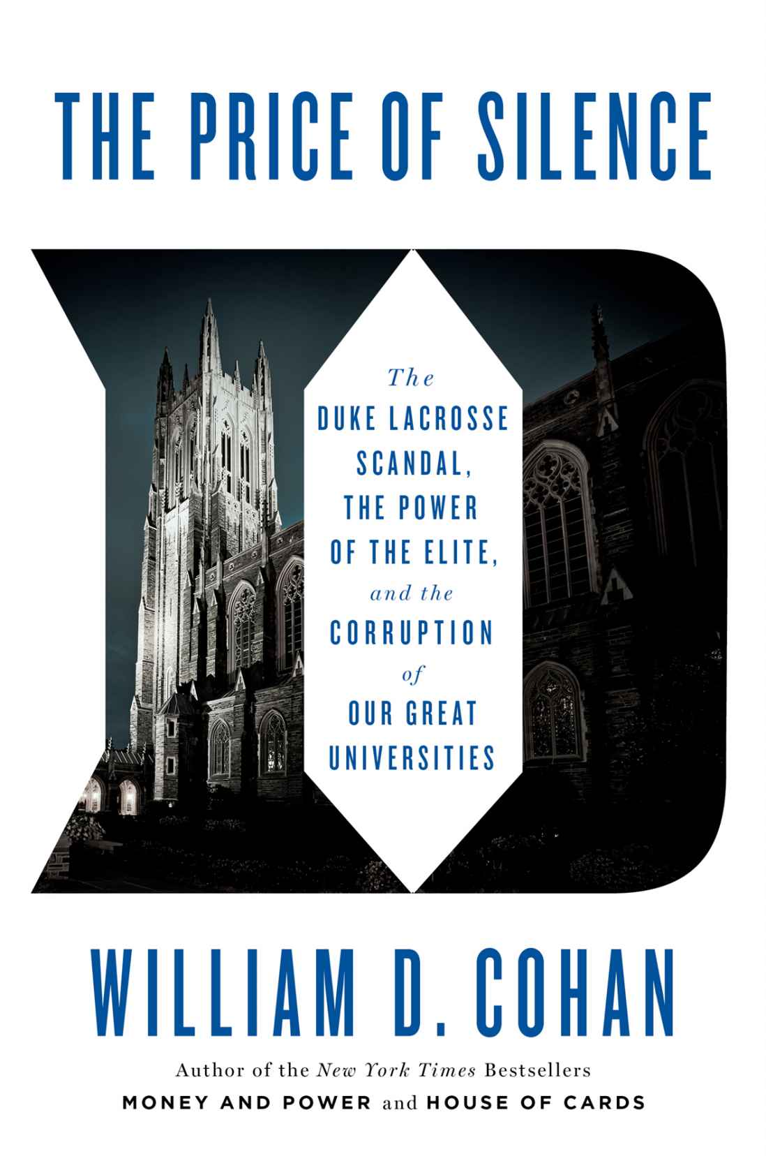 The Price Of Silence The Duke Lacrosse Scandal The Power Of The Elite And The Corruption Of Our Great Universities Cohan