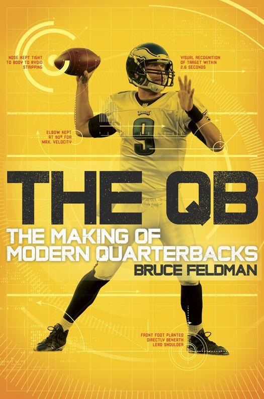 The Qb The Making Of Modern Quarterbacks Feldman Bruce