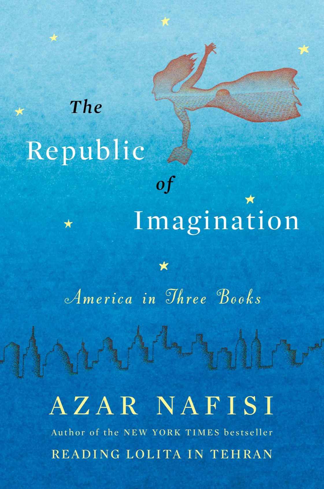 The Republic Of Imagination America In Three Books Nafisi Azar