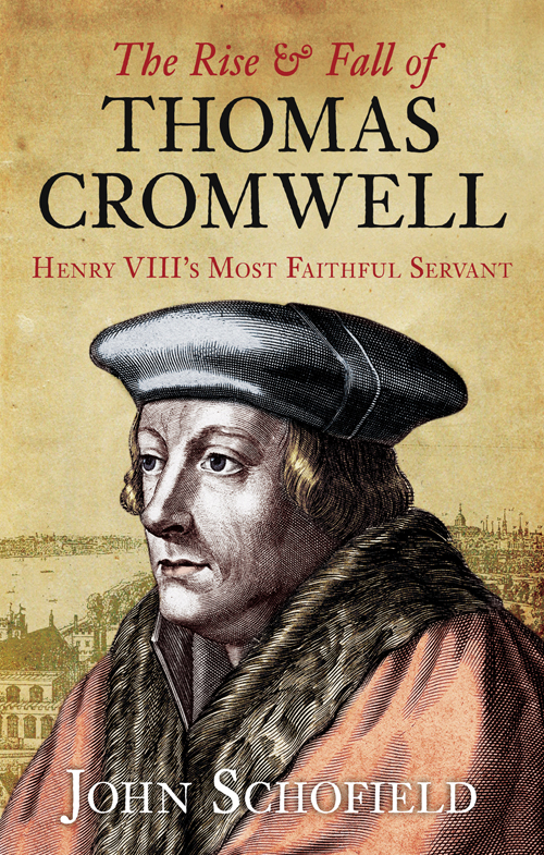 The Rise And Fall Of Thomas Cromwell Schofield John