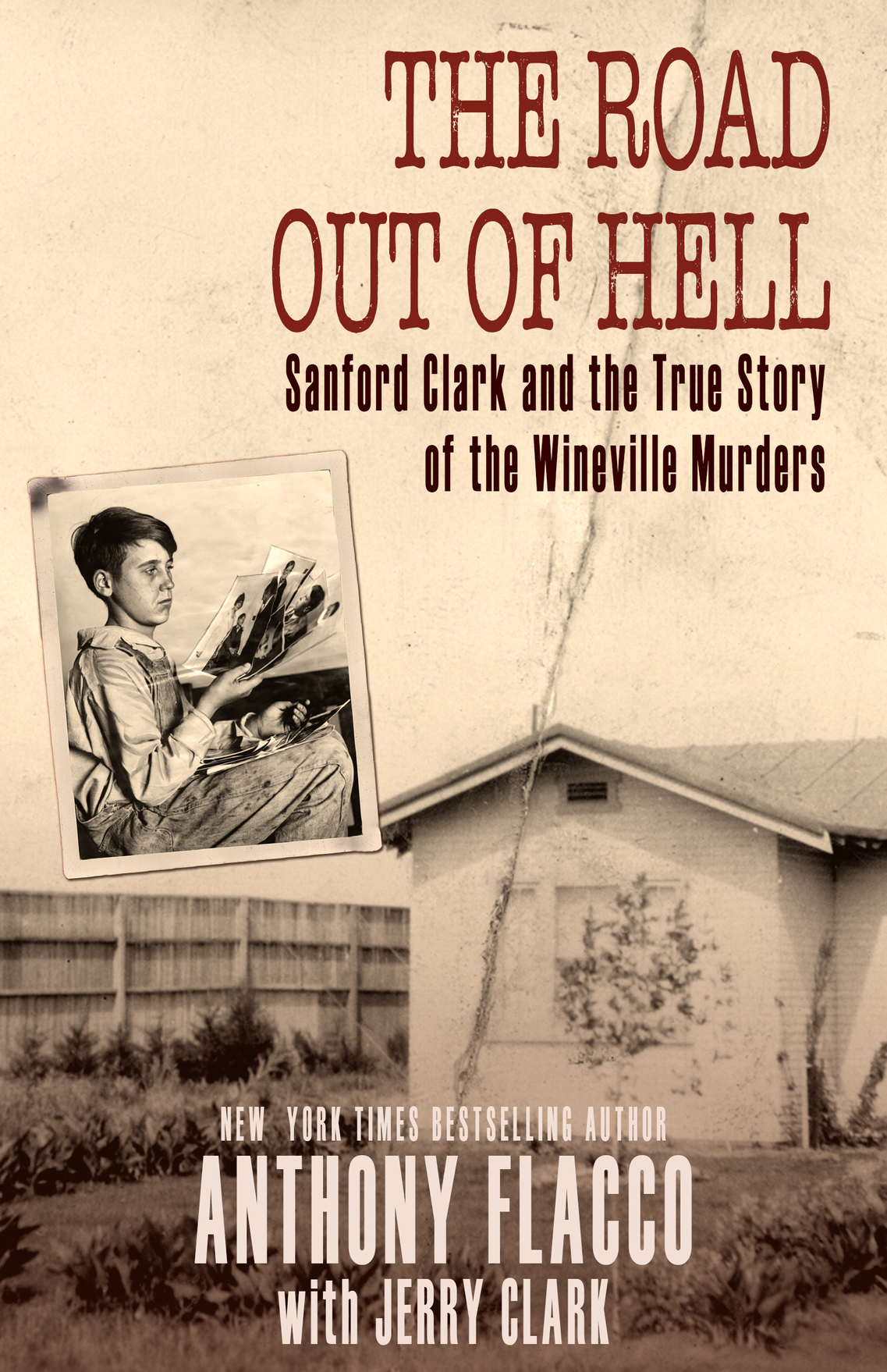 The Road Out Of Hell Sanford Clark And The True Story Of The Wineville Murders Gordon Stewart Northcott 1st Edition Anthony Flacco