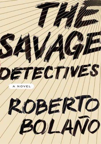 The Savage Detectives A Novel Roberto Bolao Natasha Wimmer Translation