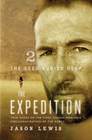 The Seed Buried Deep True Story Of The First Humanpowered Circumnavigation Of The Earth Lewis Jason