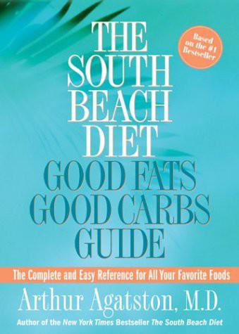 The South Beach Diet Good Fats Good Carbs Guide 1st Edition Arthur Agatston