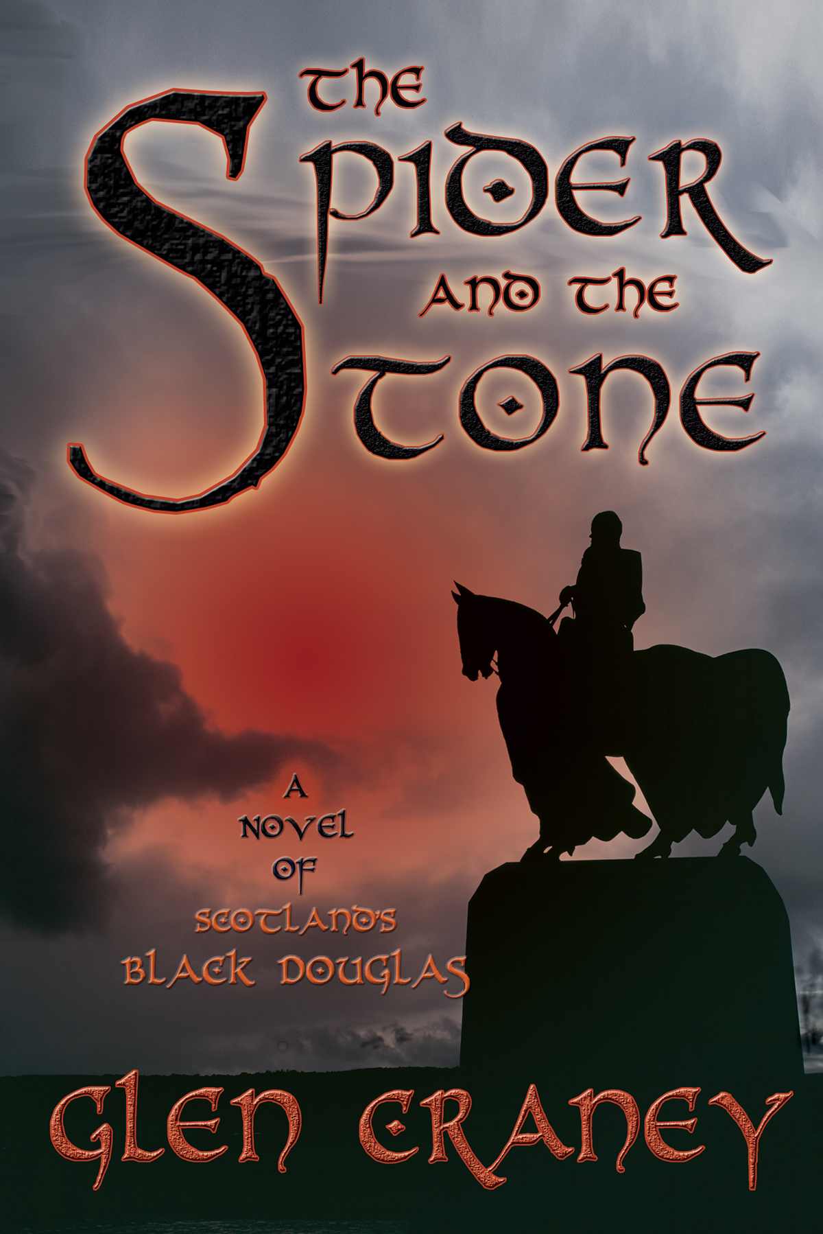 The Spider And The Stone A Novel Of Scotlands Black Douglas Craney Glen
