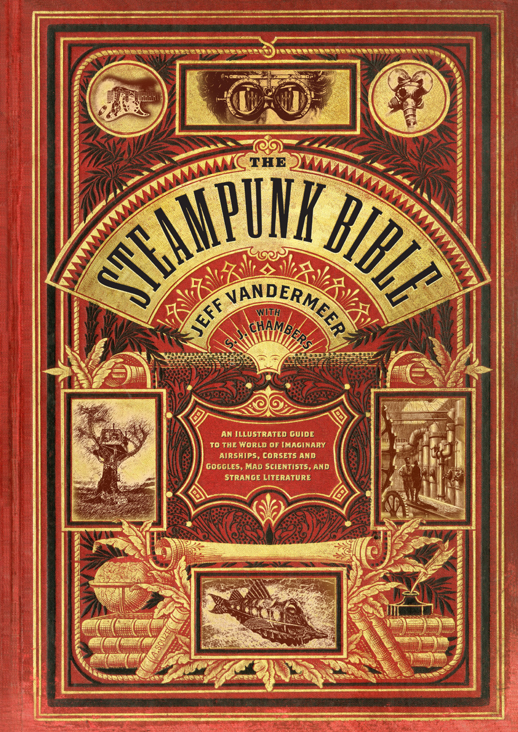 The Steampunk Bible Jeff Vanermeer Chambers S J