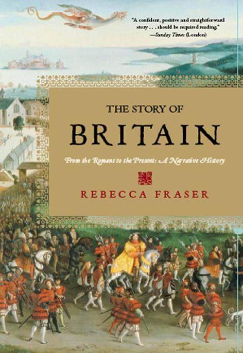 The Story Of Britain From The Romans To The Present Fraser Rebecca