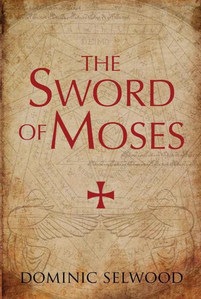 The Sword Of Moses Dominic Selwood