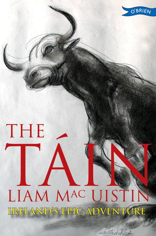 The Tain Irelands Epic Adventure Uistin Liam Mac