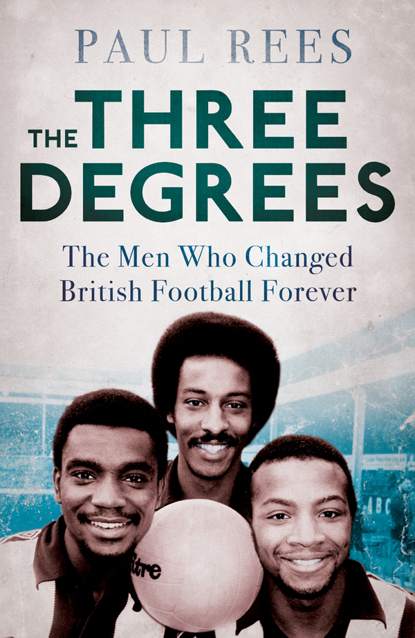 The Three Degrees The Men Who Changed British Football Forever Rees Paul