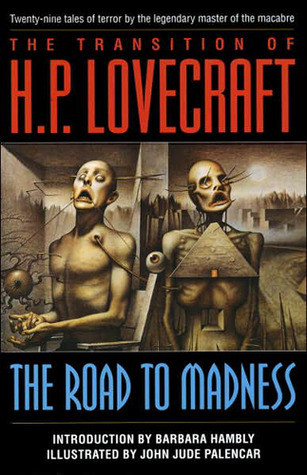 The Transition Of H P Lovecraft The Road To Madness Lovecraft
