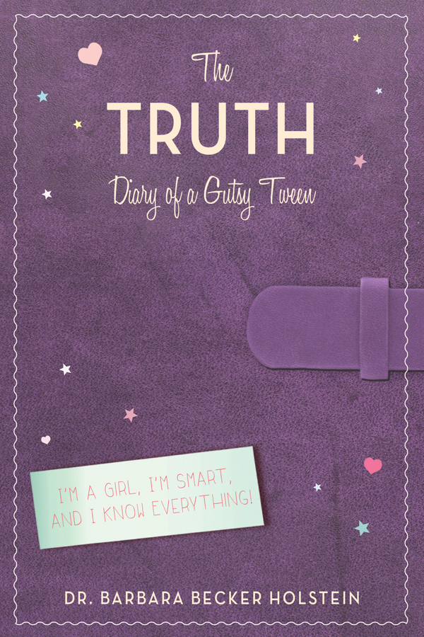 The Truth Diary Of A Gutsy Tween Holstein Barbara Becker