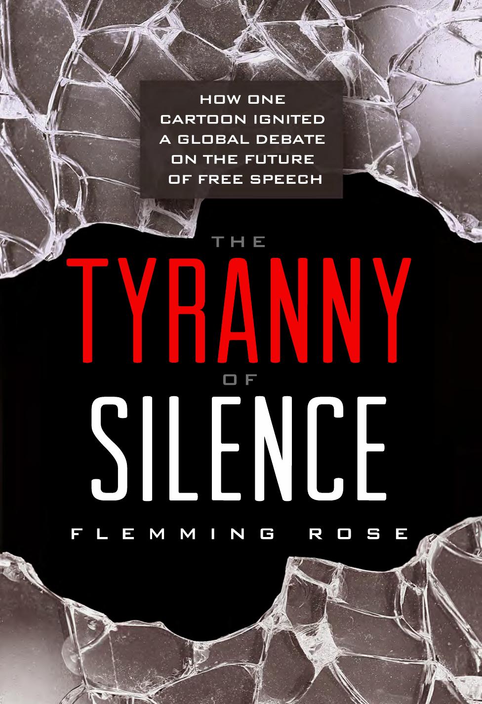 The Tyranny Of Silence How One Cartoon Ignited A Global Debate On The Future Of Free Speech Rose Flemming