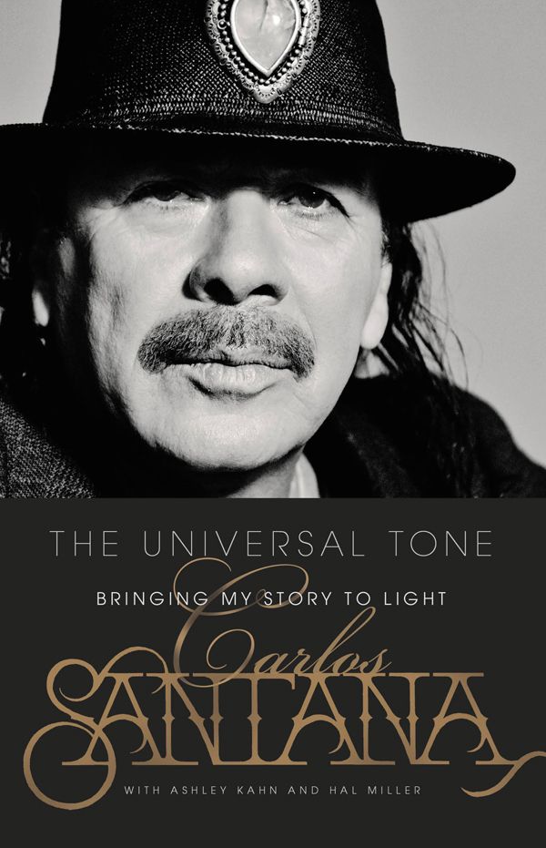 The Universal Tone Bringing My Story To Light Carlos Santana
