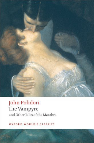 The Vampyre And Other Tales Of The Macabre Oxford World Classics Polidori John Morrison Robert Baldick Chris