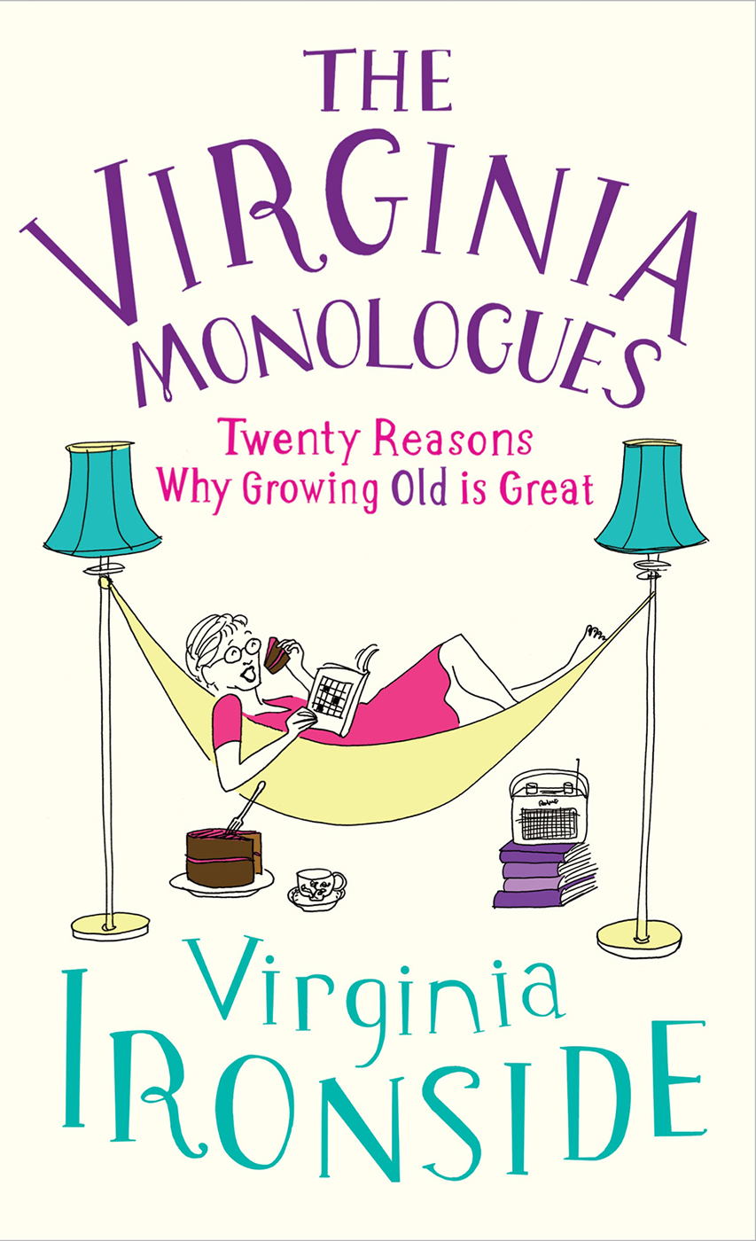 The Virginia Monologues Why Growing Old Is Great Virginia Ironside