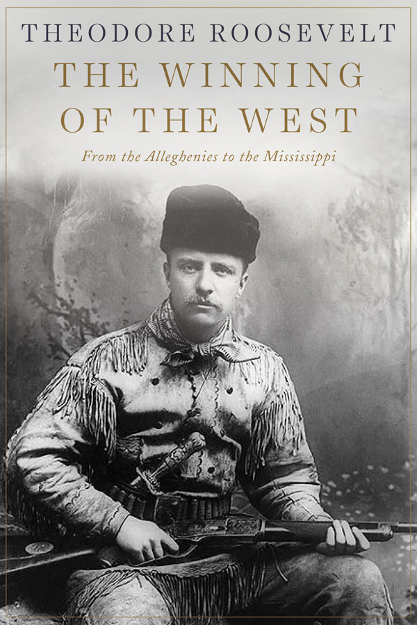 The Winning Of The West From The Alleghenies To The Mississippi Skyhorse Roosevelt Theodore