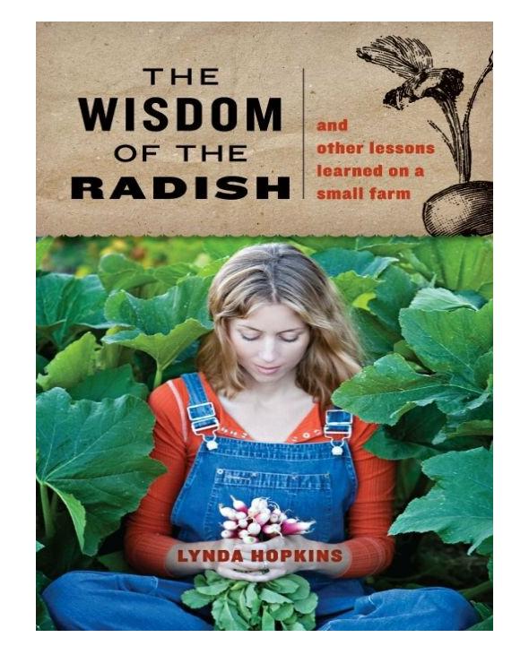 The Wisdom Of The Radish And Other Lessons Learned On A Small Farm Browning Lynda