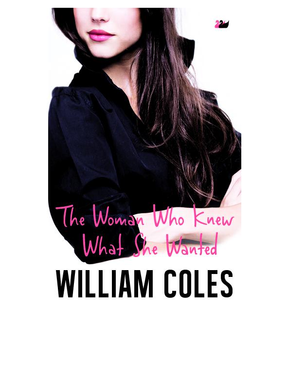 The Woman Who Knew What She Wanted Coles William