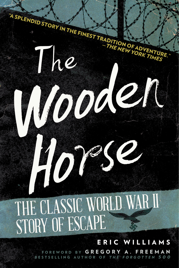 The Wooden Horse The Classic World War Ii Story Of Escape Williams Eric