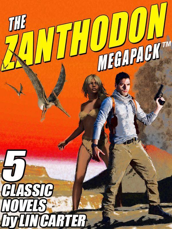 The Zanthodon Megapack Journey To The Underground World Zanthodon Hurok Of The Stone Age Darya Of The Bronze Age Eric Of Zanthodon Carter Lin