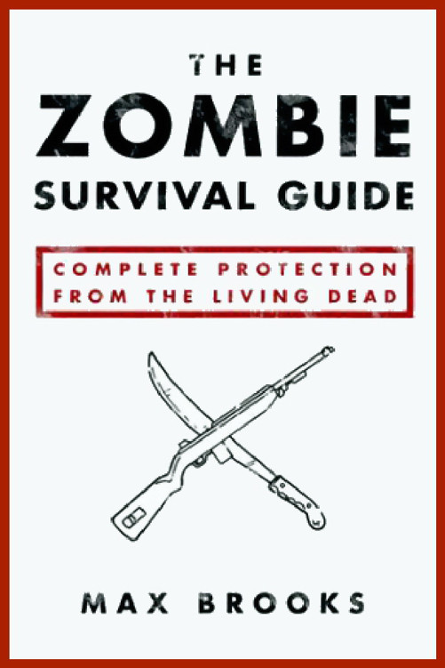 The Zombie Survival Guide Complete Protection From The Living Dead Brooks Max