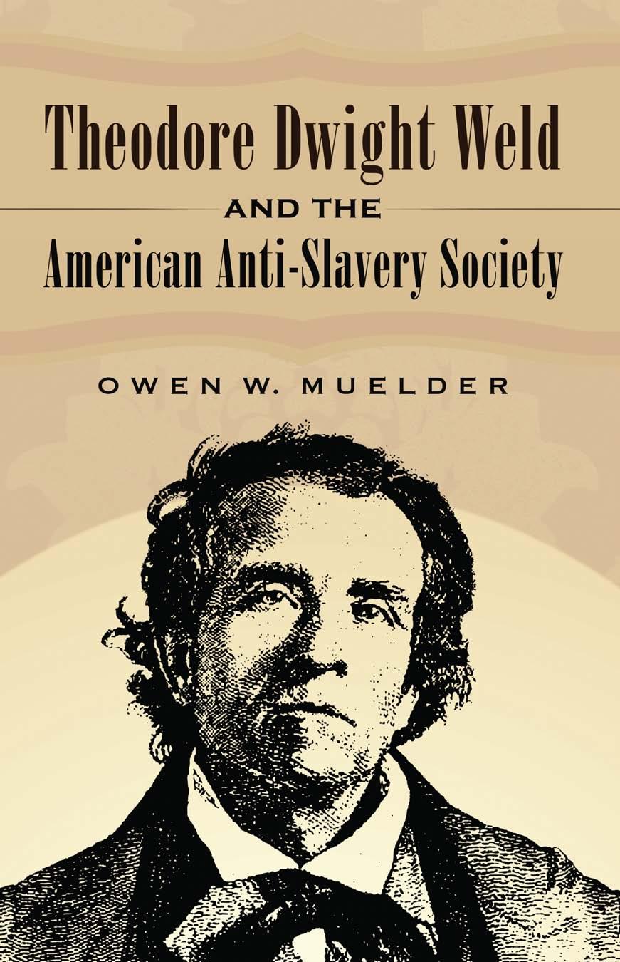 Theodore Dwight Weld And The American Antislavery Society Muelder