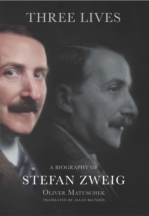 Three Lives A Biography Of Stefan Zweig Matuschek Oliver