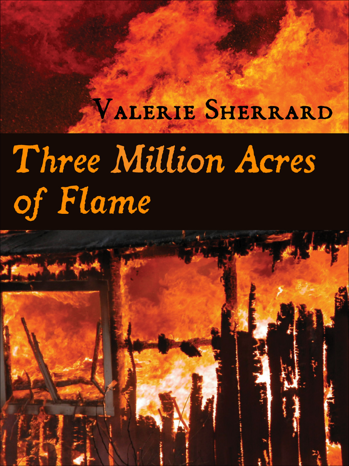 Three Million Acres Of Flame Sherrard Valerie