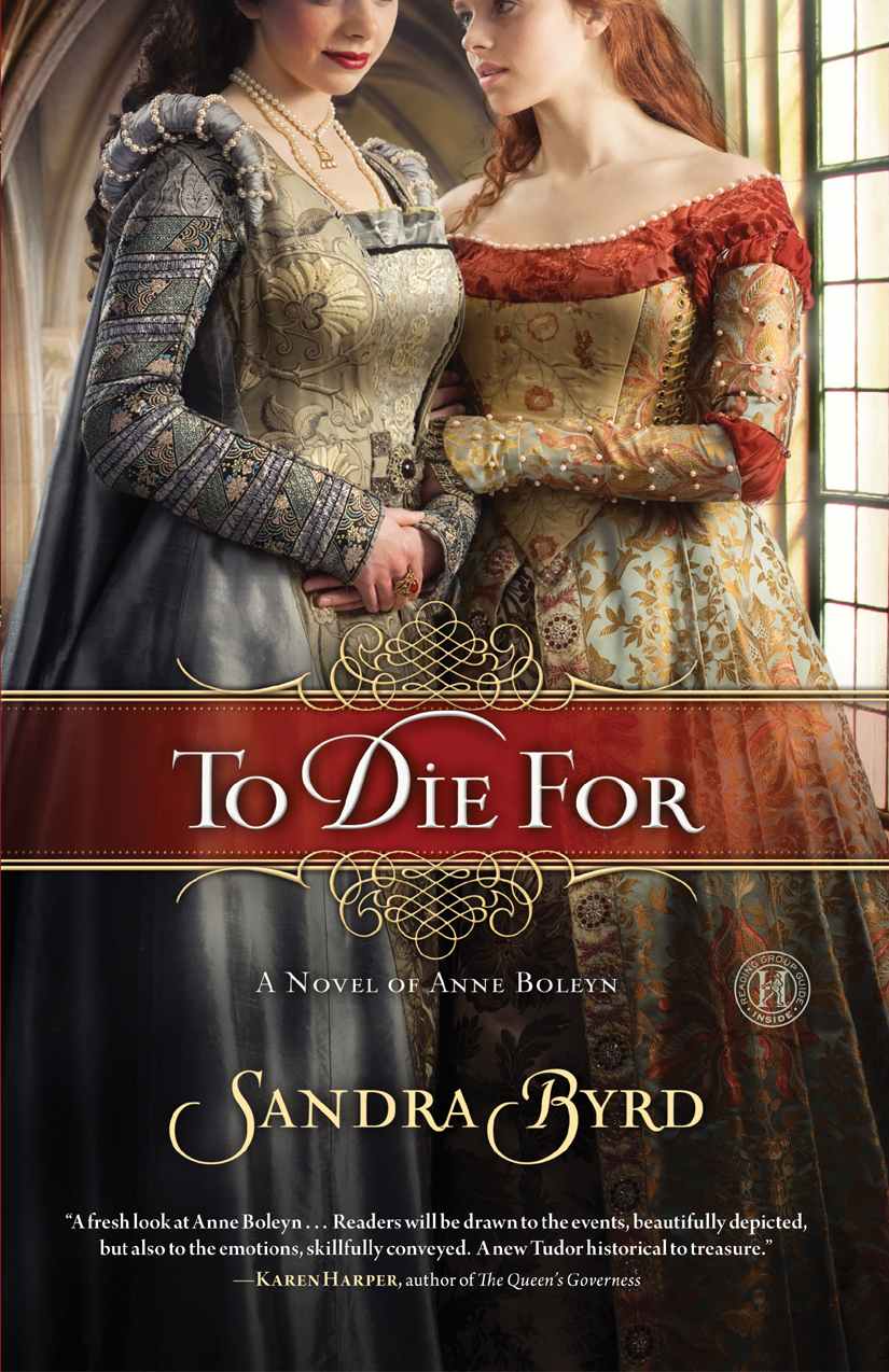 To Die For A Novel Of Anne Boleyn Byrd Sandra