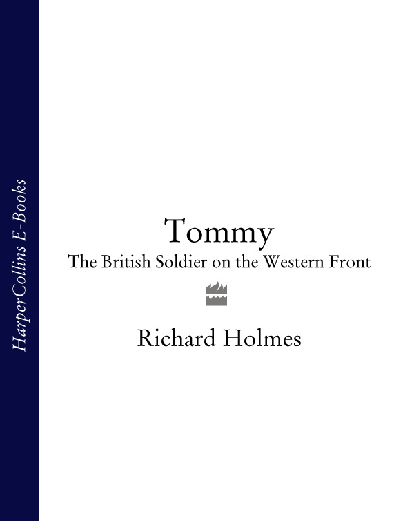 Tommy The British Soldier On The Western Front 19141918 Holmes Richard