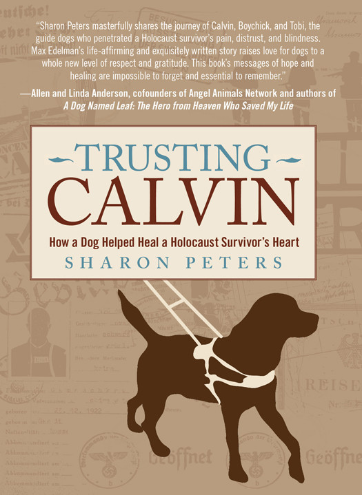 Trusting Calvin How A Dog Helped Heal A Holocaust Survivors Heart Peters Sharon