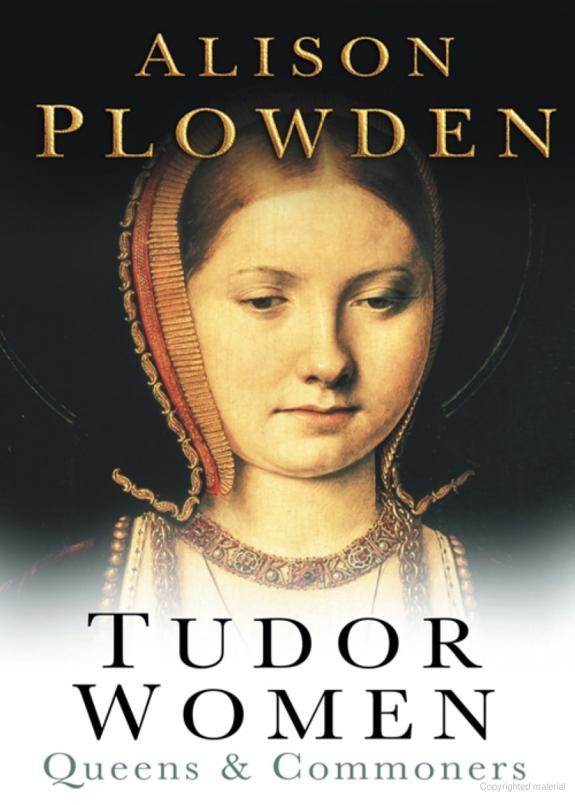 Tudor Women Queens And Commoners Plowden Alison