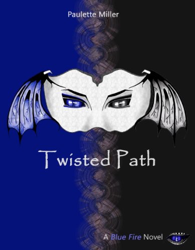Twisted Path The Blue Fire Series Book 3 Miller Paulette