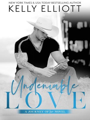 Undeniable Love Journey Of Love 2 1st Edition Kelly Elliott