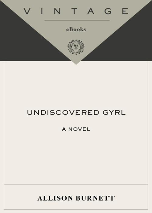 Undiscovered Gyrl The Novel That Inspired The Movie Ask Me Anything Burnett Allison