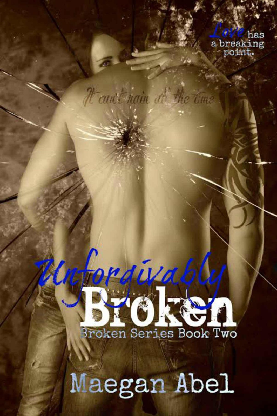 Unforgivably Broken Abel Maegan