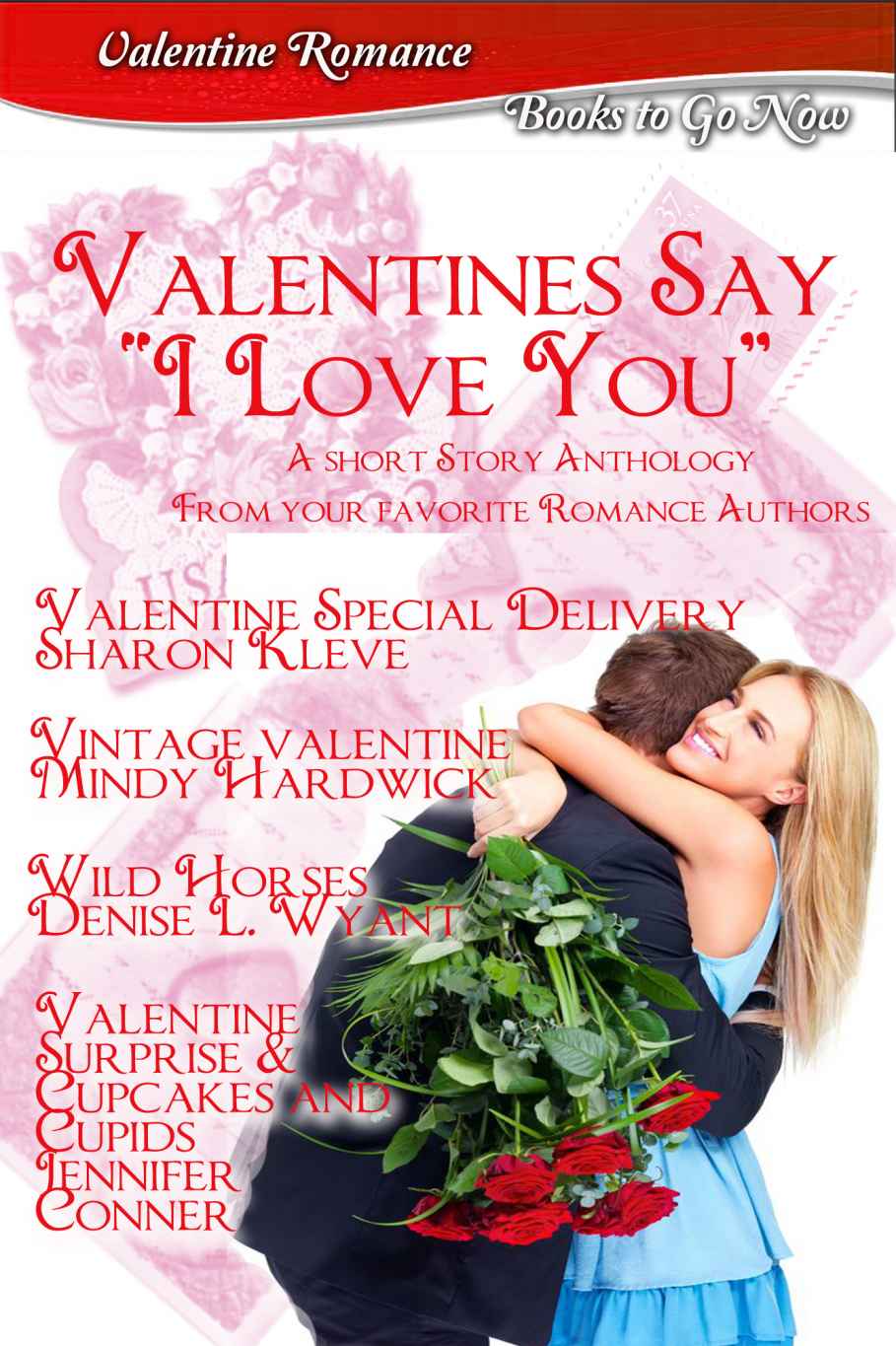 Valentines Say I Love You Valentine Anthology Wyant Denise L Hardwick Mindy Kleve Sharon Conner Jennifer