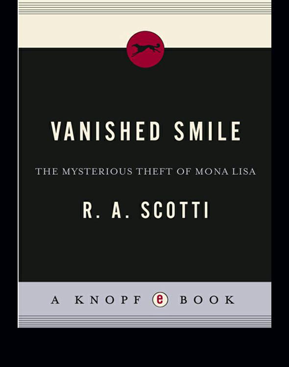 Vanished Smile The Mysterious Theft Of The Mona Lisa Scotti