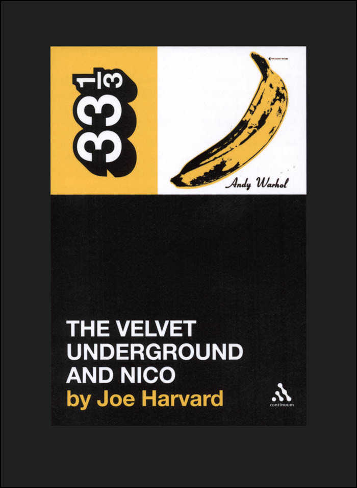 Velvet Undergrounds The Velvet Underground And Nico 33 13 11 Joe Harvard