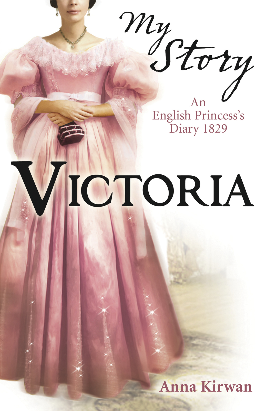 Victoria An English Princesss Diary 1829 Kirwan Anna